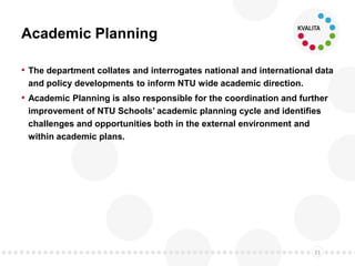 Academic Planning
• The department collates and interrogates
national and international data and policy
developments to in...