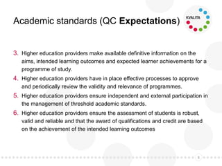 Academic standards (QC Expectations)
5. Higher education providers ensure
independent and external participation in the
ma...