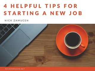 4 Helpful Tips for Starting a New Job | Nick Zamucen