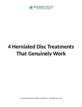 4 Herniated Disc Treatments
That Genuinely Work
© Kennedy Health Pain Relief and Wellness | All Rights Reserved.
 