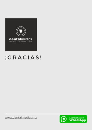 ¡ G R A C I A S !
www.dentalmedics.mx
 