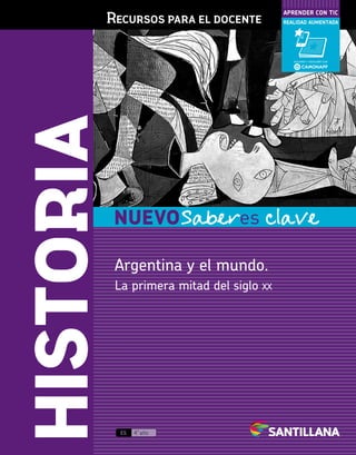 Recursos para el docente
aprender con tic
realidad aumentada
historiaES 4.° año
Argentina y el mundo.
La primera mitad del siglo xx
 