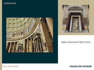 Após cristianismo? (Séc IV d.C)
 