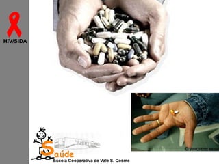 
HIV/SIDA

Saúde

Escola Cooperativa de Vale S. Cosme

 