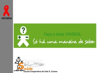 
HIV/SIDA

Saúde

Escola Cooperativa de Vale S. Cosme

 
