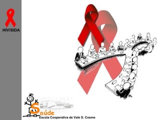 
HIV/SIDA

Saúde

Escola Cooperativa de Vale S. Cosme

 