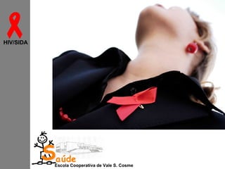 
HIV/SIDA

Saúde

Escola Cooperativa de Vale S. Cosme

 