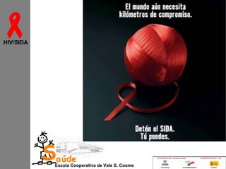 
HIV/SIDA

Saúde

Escola Cooperativa de Vale S. Cosme

 