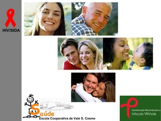 
HIV/SIDA

Saúde

Escola Cooperativa de Vale S. Cosme

 