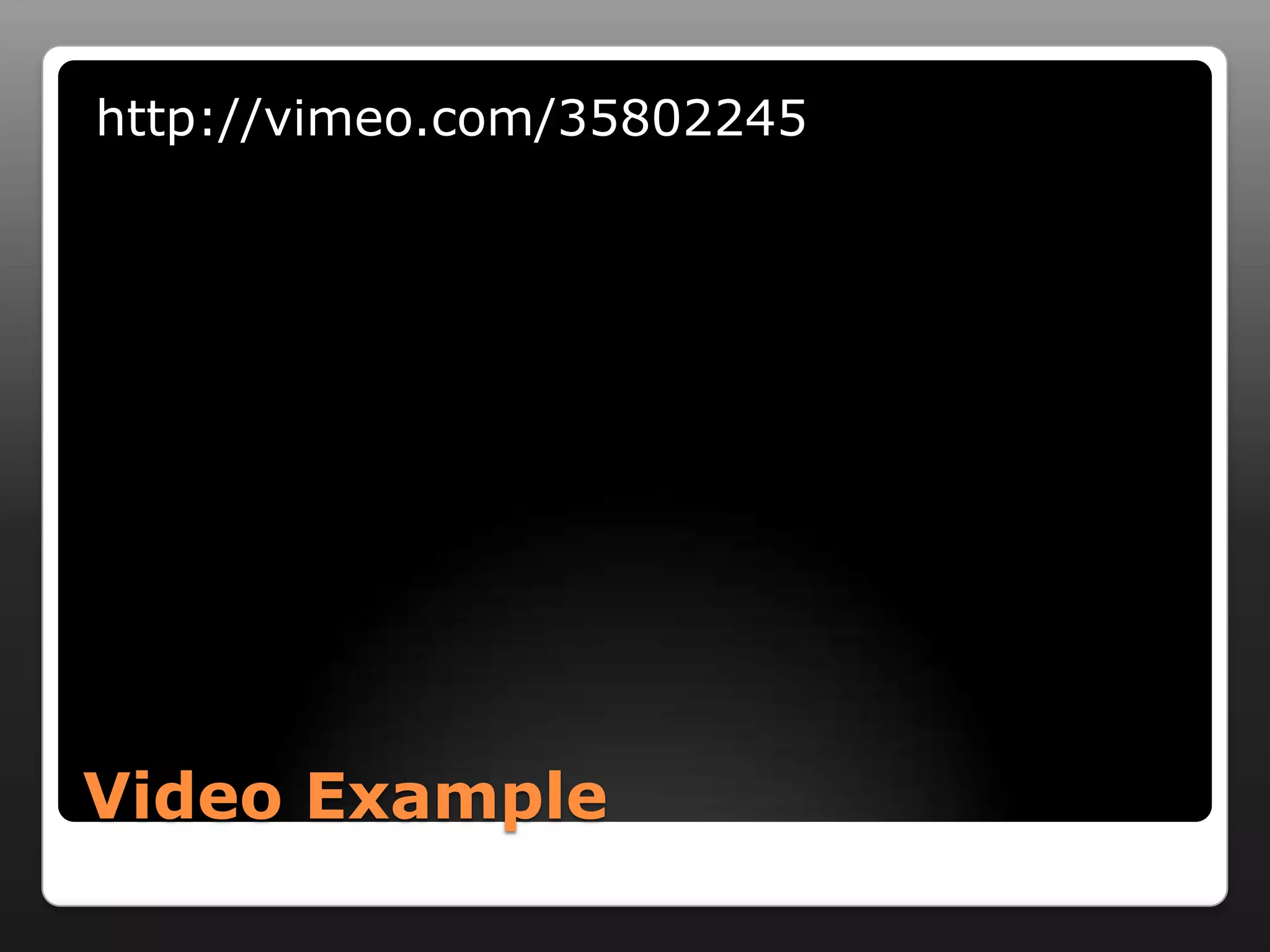 http://vimeo.com/35802245




Video Example
 