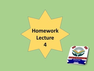 Homework
Lecture
4
 