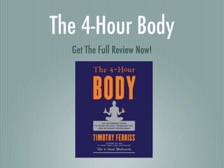 The 4-Hour Body
  Get The Full Review Now!
 