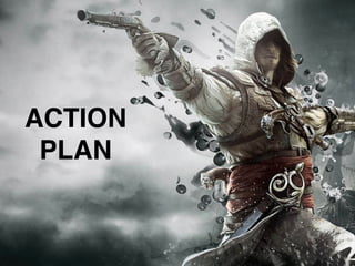 ACTION !
PLAN
 