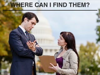 WHERE CAN I FIND THEM?
 