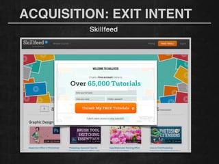 ACQUISITION: EXIT INTENT
Skillfeed
 