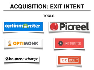 TOOLS!
ACQUISITION: EXIT INTENT
 