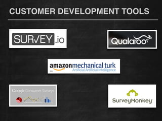 CUSTOMER DEVELOPMENT TOOLS
 