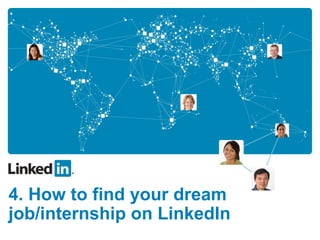 4. How to find your dream job/internship on LinkedIn 
