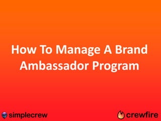 How To Manage A Brand
Ambassador Program
 