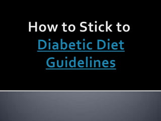 How to Stick to  Diabetic Diet Guidelines 