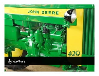 Agriculture
              http://www.flickr.com/photos/cwalker71/1051739460/
 