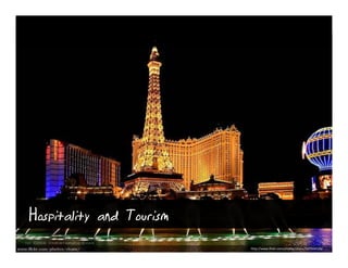 Hospitality and Tourism
                          http://www.flickr.com/photos/chanc/547504129/
 
