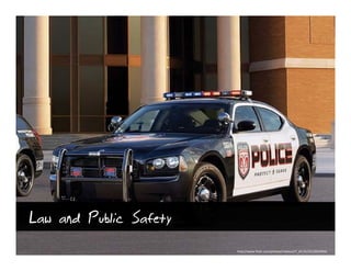 Law and Public Safety
                        http://www.flickr.com/photos/mateus27_24‐25/2212832944/
 