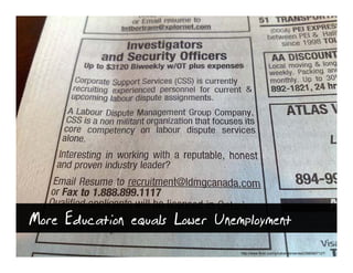 More Education equals Lower Unemployment
                                http://www.flickr.com/photos/reinvented/2985807127/
 