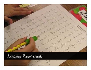 Admission Requirements
                         http://www.flickr.com/photos/judybaxter/7340103/
 