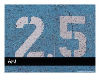 GPA
      http://www.flickr.com/photos/perfesser/
 