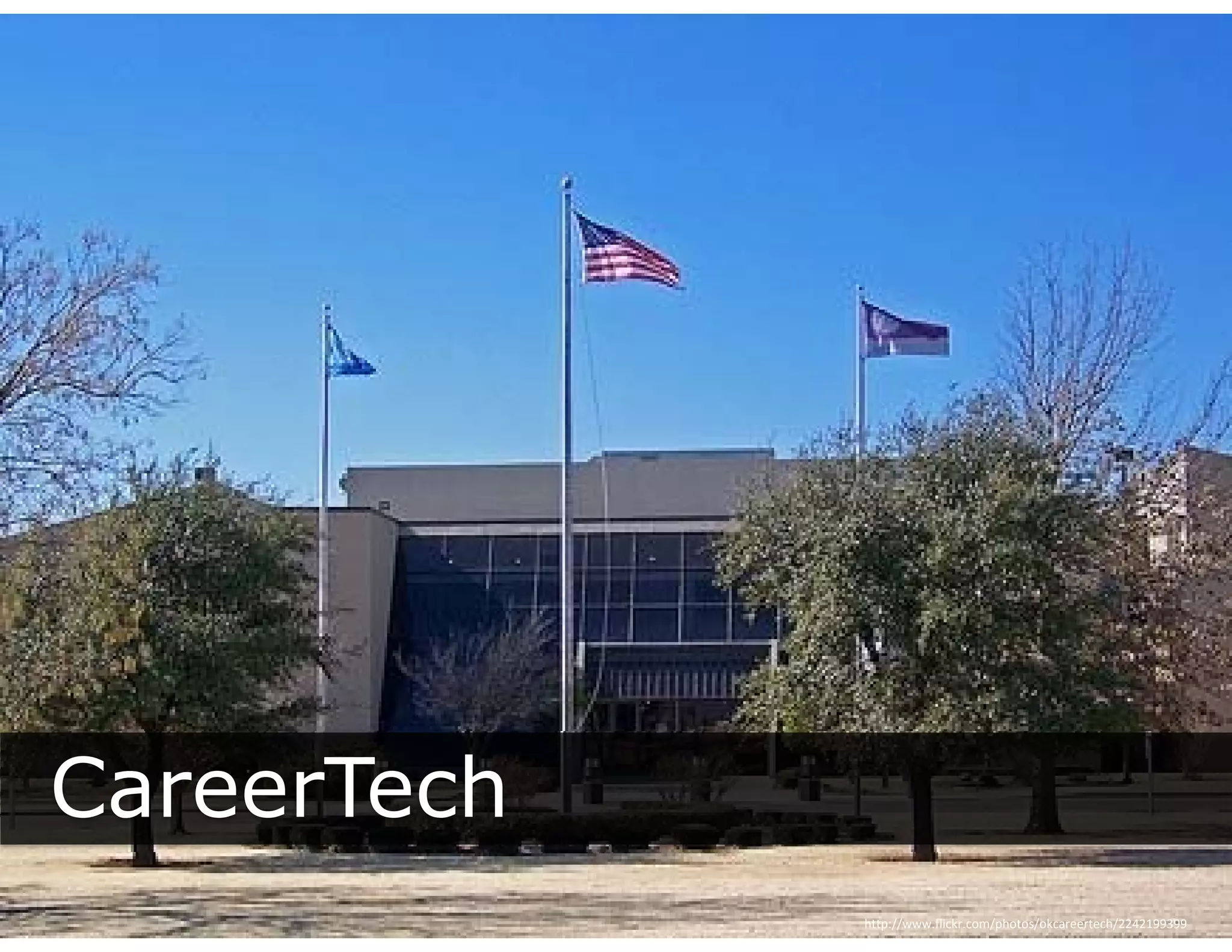 CareerTech
             http://www.flickr.com/photos/okcareertech/2242199399
 