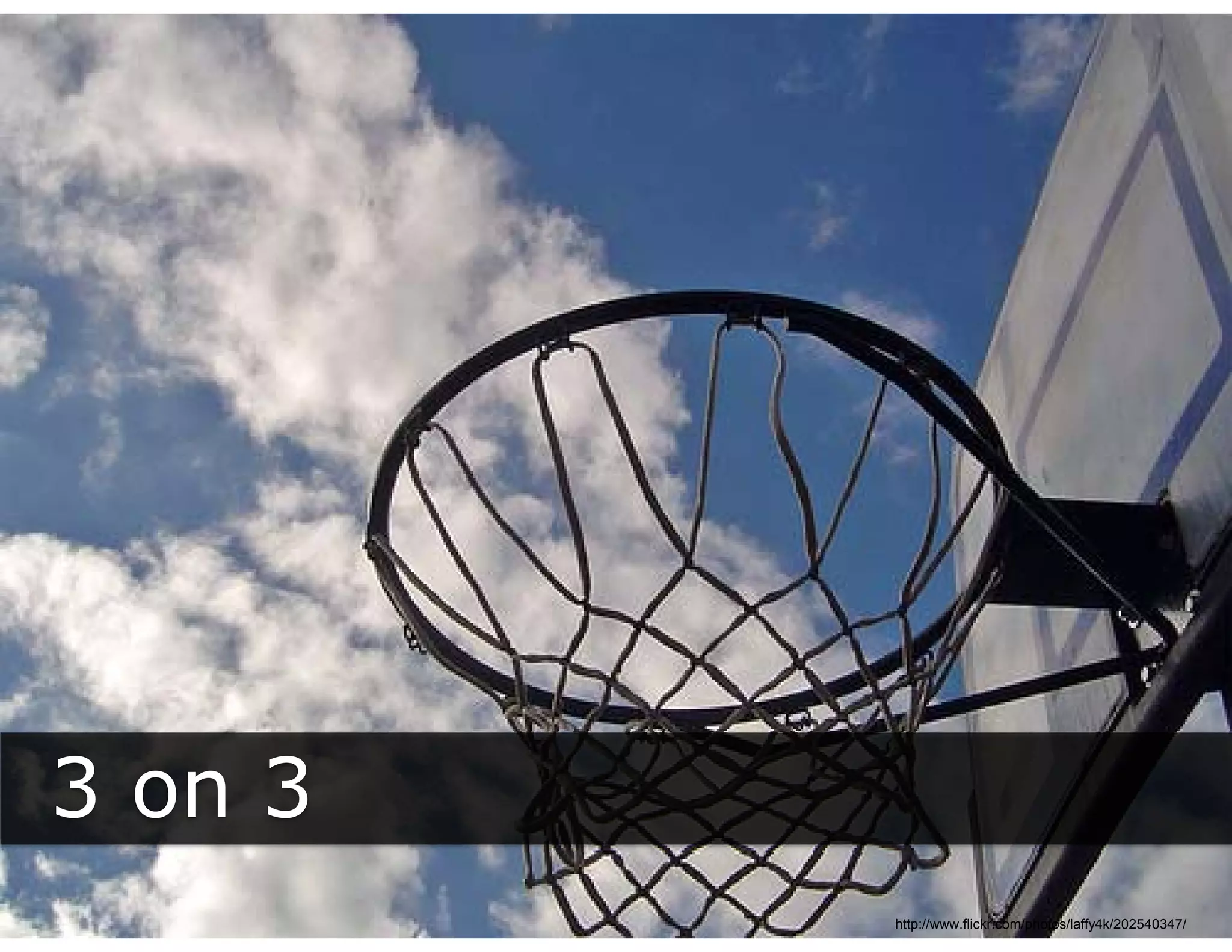 3 on 3
         http://www.flickr.com/photos/laffy4k/202540347/
 