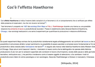 Cos’è l’effetto Hawthorne
[Wikipedia, 2014]
 