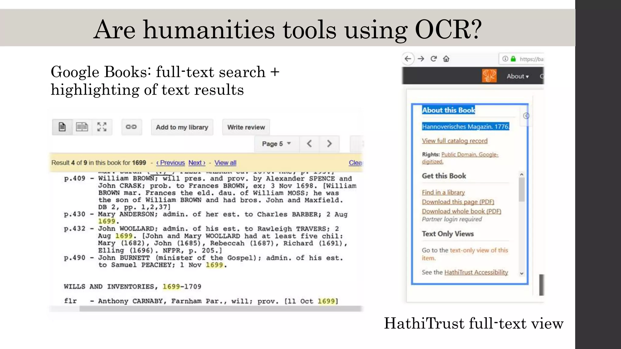 Are humanities tools using OCR?
Google Books: full-text search +
highlighting of text results
HathiTrust full-text view
 