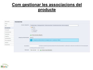Com gestionar les associacions del
producte
 