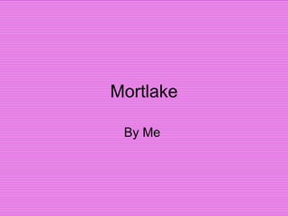 Mortlake By Me  