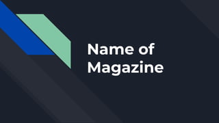Name of
Magazine
 