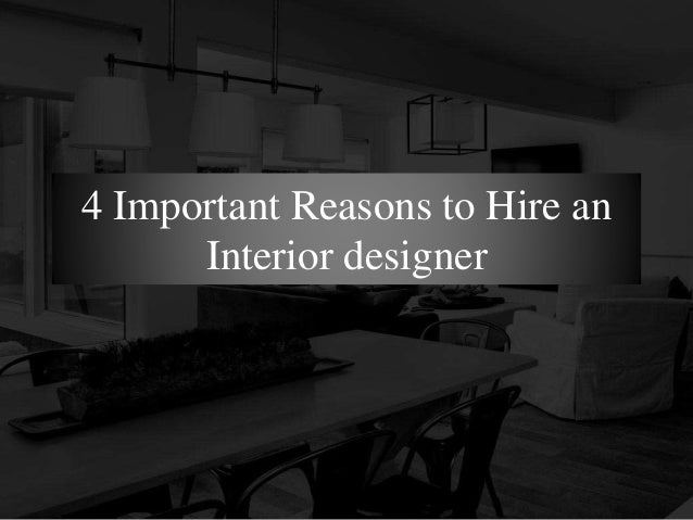 4 Important Reasons To Hire A Interior Designer
