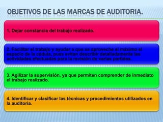 OBJETIVOS DE LAS MARCAS DE AUDITORIA.
 