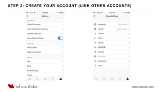 redvinestudio.com
STEP 2: CREATE YOUR ACCOUNT (LINK OTHER ACCOUNTS)
 