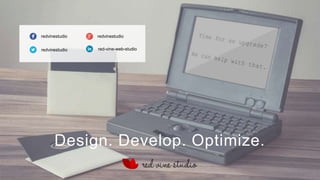 redvinestudio.com
redvinestudio
redvinestudio
redvinestudio
red-vine-web-studio
Design. Develop. Optimize.
 