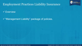 Employment Practices Liability Insurance
✓ Variations in Employment Laws – State by State Considerations?
✓ Who is covered...