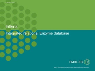 EBI is an Outstation of the European Molecular Biology Laboratory.
IntEnz
Integrated relational Enzyme database
5 January 2023
 