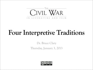 Four Interpretive Traditions
            Dr. Bruce Clary
        Thursday, January 3, 2013
 