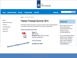 Centre for the Promotion of Imports from
developing countries | August, 2014
10
 