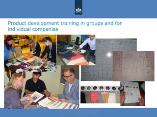Product development training in groups and for
individual companies
Centre for the Promotion of Imports from
developing countries | August, 2014
15
 