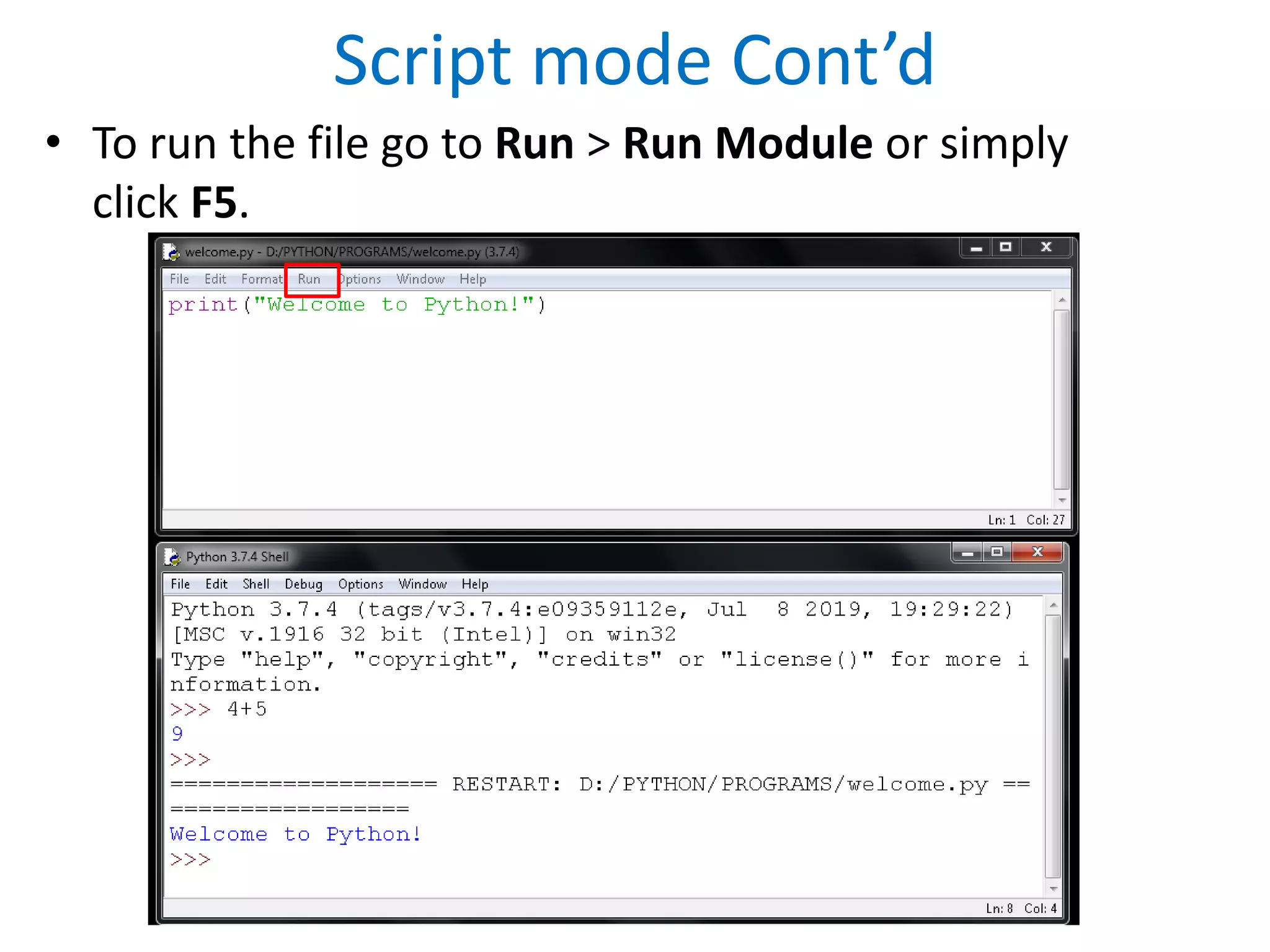 Script mode Cont’d
• To run the file go to Run > Run Module or simply
click F5.
 