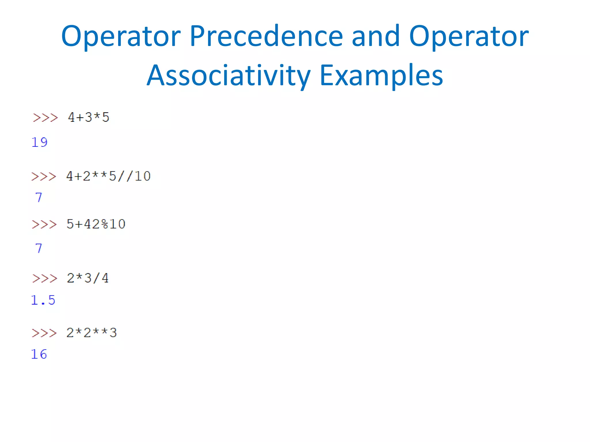 Operator Precedence and Operator
Associativity Examples
 