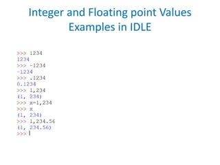 Integer and Floating point Values
Examples in IDLE
 