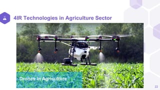 4IR Technologies in Agriculture Sector
22
Drones in Agriculture
 